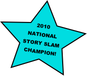 

2010
NATIONAL
STORY SLAM
CHAMPION!
